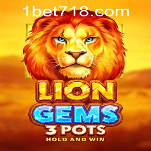 Explore the Excitement of LionGems3pots with Bet718 PH Login