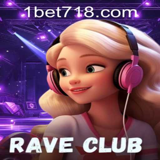 RaveClub: Immersive Virtual Experience with bet718 PH Login